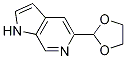 1H-Pyrrolo[2,3-c]pyridine, 5-(1,3-dioxolan-2-yl)-