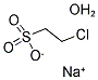 2-CHLOROETHANESULFONIC ACID SODIUM SALT MONOHYDRATE